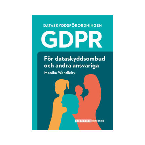 Monika Wendleby GDPR för dataskyddsombud och andra ansvariga (häftad)