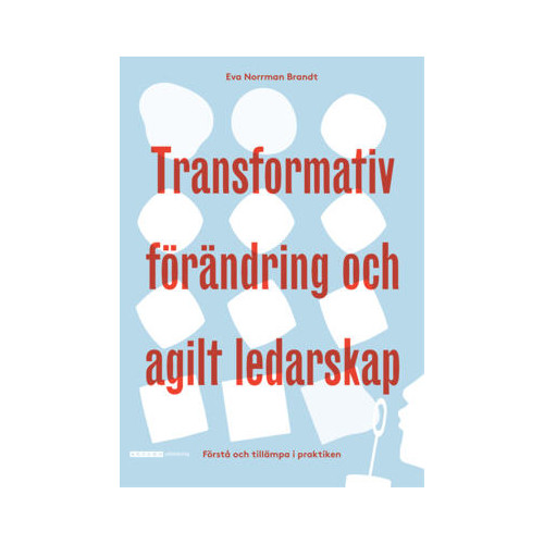Eva Norrman Brandt Transformativ förändring och agilt ledarskap (häftad)