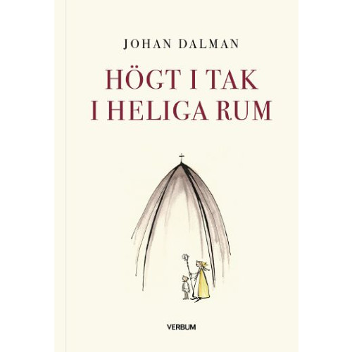 Johan Dalman Högt i tak i heliga rum (häftad)