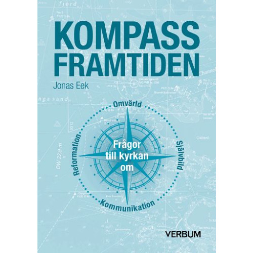 Jonas Eek Kompass framtiden : frågor till kyrkan om omvärld, självbild, kommunikation, reformation (häftad)