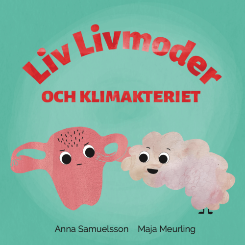 Anna Samuelsson Liv Livmoder och klimakteriet (inbunden)