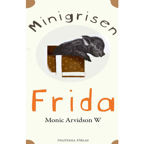 Monic Arvidson W Minigrisen Frida (inbunden)