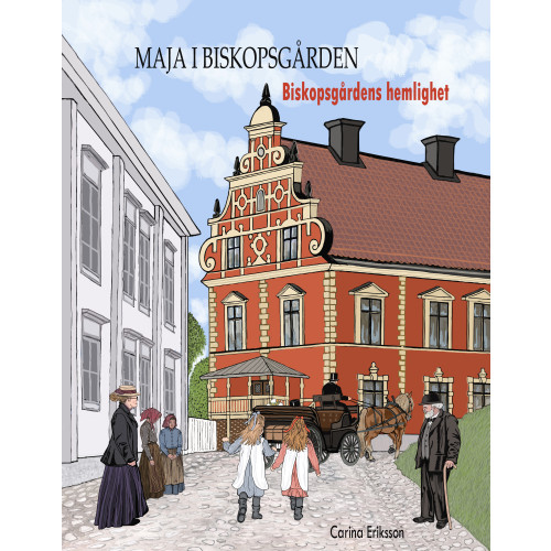 Carina Eriksson Biskopsgårdens hemlighet (inbunden)