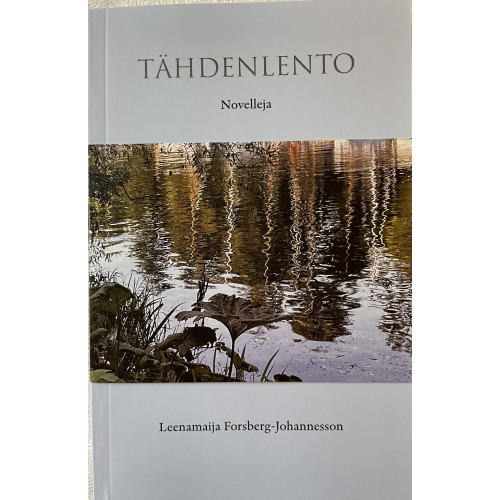 Leenamaija Forsberg-Johannesson Tähdenlento novelleja 2011-2019 (bok, danskt band, fin)