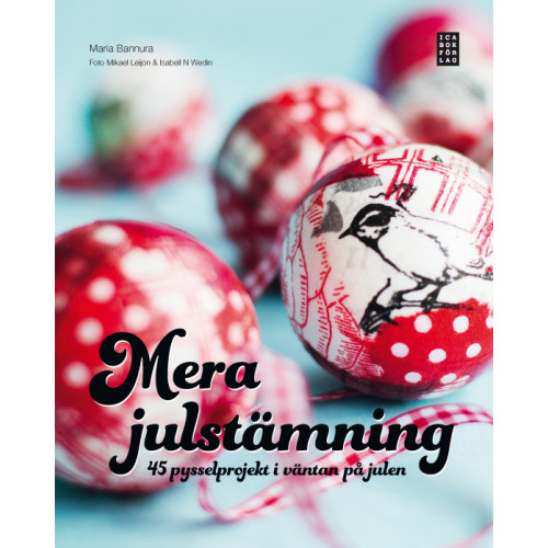 Maria Bannura Mera julstämning : 45 pysselprojekt i väntan på julen (inbunden)