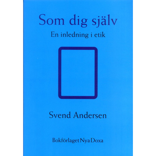 Sven Andersen Som dig själv : En inledning i etik (häftad)