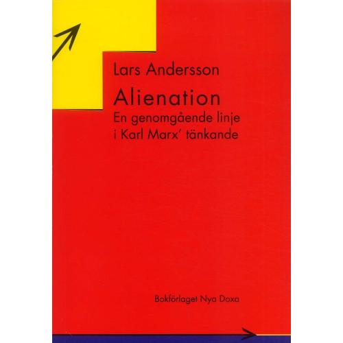 Lars Andersson Alienation : En genomgående linje i Karl Marx tänkande (häftad)