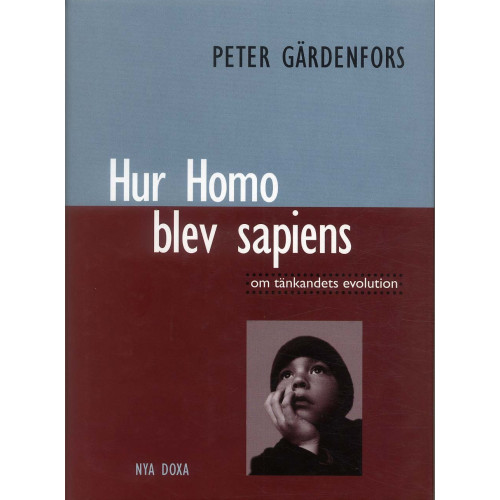 Peter Gärdenfors Hur Homo blev sapiens : om tänkandets evolution (inbunden)