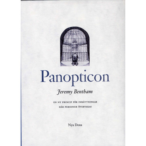 Jeremy Bentham Panopticon : En ny princip för inrättningar där personer (inbunden)