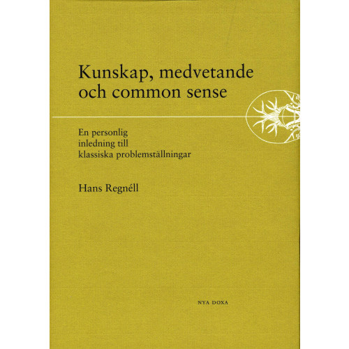 Hans Regnéll Kunskap, medvetande och common sense - En personlig inledning till klassisk (inbunden)