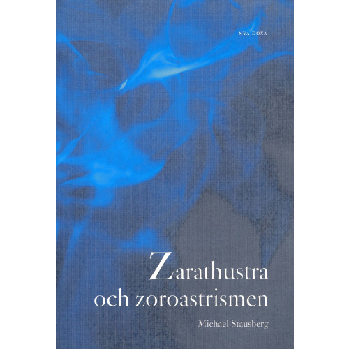 Michael Stausberg Zarathustra och zoroastrismen (häftad)