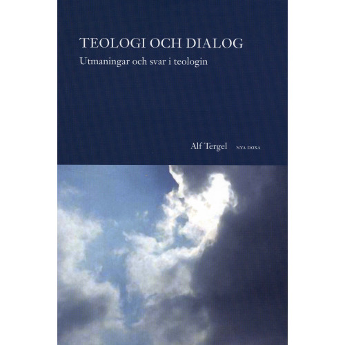 Alf Tergel Teologi och dialog : utmaningar och svar i teologin (häftad)