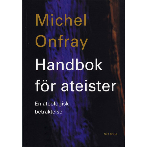Michel Onfray Handbok för ateister : en ateologisk betraktelse (häftad)