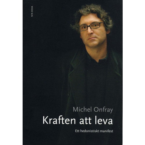 Michel Onfray Kraften att leva : ett hedonistiskt manifest (bok, danskt band)