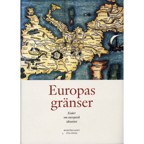 Gunnar Broberg Europas gränser : essäer om europeisk identitet (inbunden)