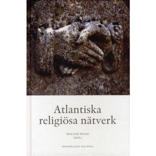 Bokförlaget Nya Doxa Atlantiska religiösa nätverk - Transoceana kontakter, trossamfund och den e (inbunden)
