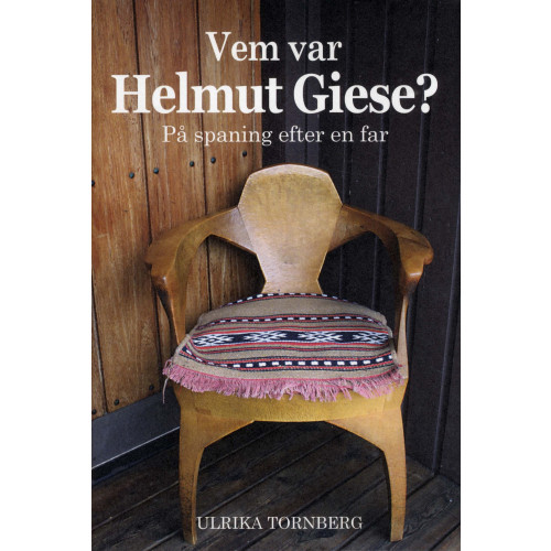 Ulrika Tornberg Vem var Helmut Giese? : på spaning efter en far (inbunden)