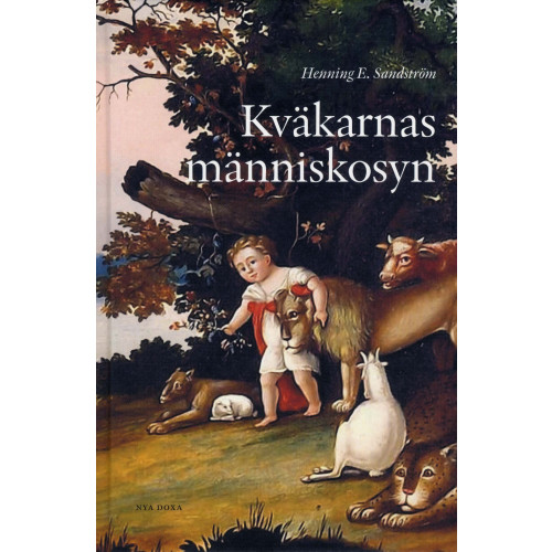 Henning E Sandström Kväkarnas människosyn : En studie i den moderna kväkardomen med särskild hä (bok, kartonnage)