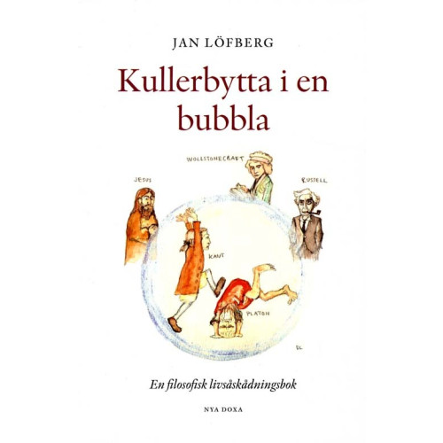 Jan Löfberg Kullerbytta i en bubbla - En filosofisk livsåskådningsbok (häftad)
