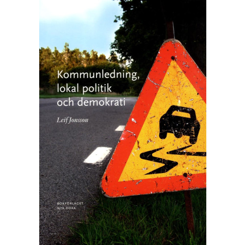 Leif Jonsson Kommunledning, lokal politik och demokrati (häftad)