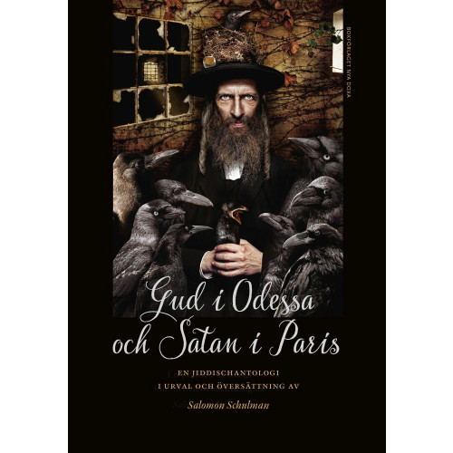 Salomon Schulman Gud i Odessa och Satan i Paris : en jiddischantologi (bok, kartonnage)