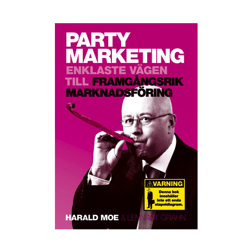 Harald Moe Party Marketing : enklaste vägen till framgångsrik marknadsföring (inbunden)