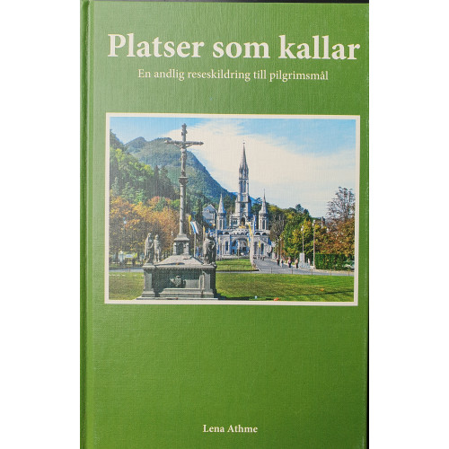 Lena Athme Platser som kallar : en andlig reseskildring till pilgrimsmål (inbunden)