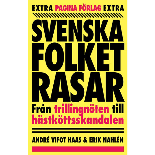 André Vifot Haas Svenska folket rasar : Från trillingnöten till hästköttsskandalen (inbunden)