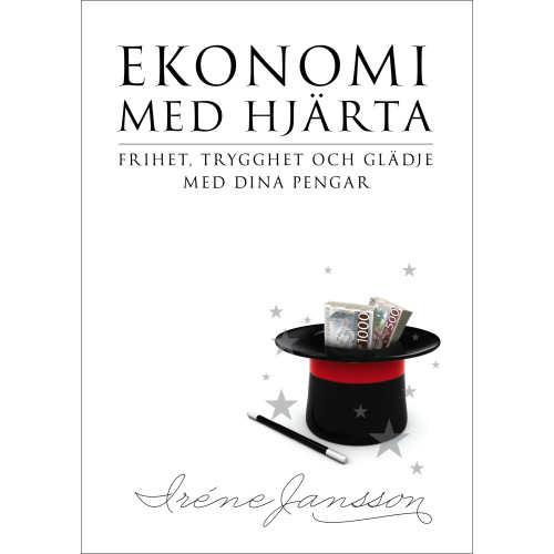 Iréne Jansson Ekonomi med hjärta; frihet, trygghet och glädje med dina pengar (häftad)