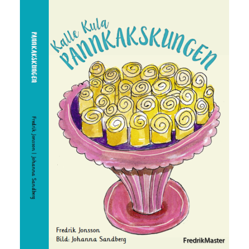 Fredrik Jonsson Kalle Kula Pannkakskungen (inbunden)
