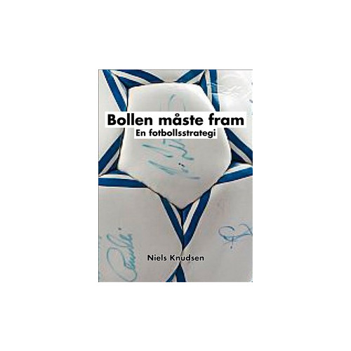 Niels Knudsen Bollen måste fram : en fotbollsstrategi (bok, kartonnage)