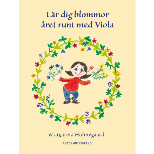 Margareta Holmegaard Lär dig blommor året runt med Viola (inbunden)