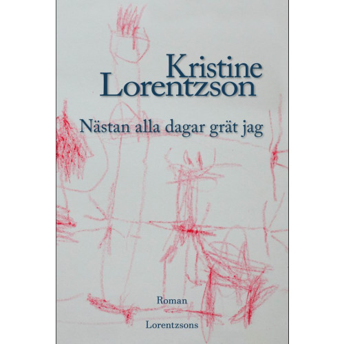 Kristine Lorentzson Nästan alla dagar grät jag (inbunden)