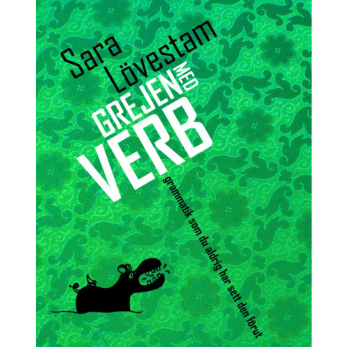 Sara Lövestam Grejen med verb : grammatik som du aldrig har sett den förut (inbunden)