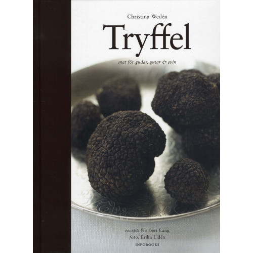 Infotain & Infobooks Sweden Tryffel : mat för gudar, gutar och svin (inbunden)