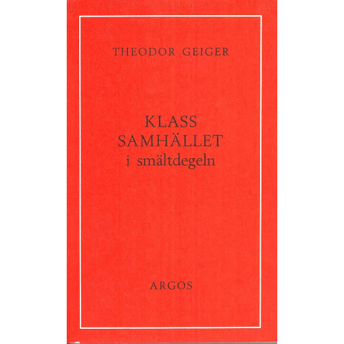 Theodor Geiger Klassamhället i smältdegeln (häftad)