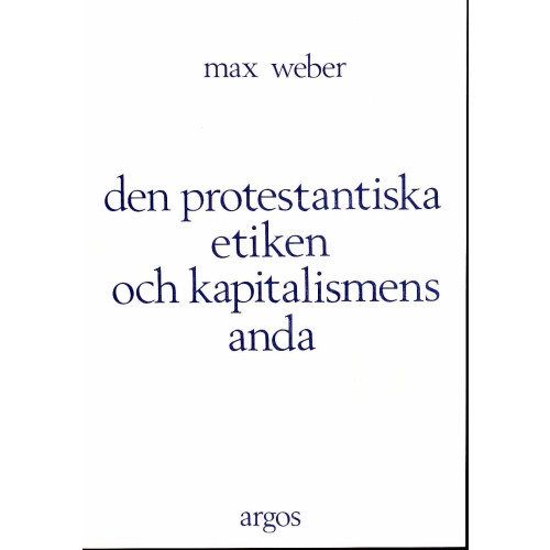 Max Weber Den protestantiska etiken och kapitalismens anda (häftad)