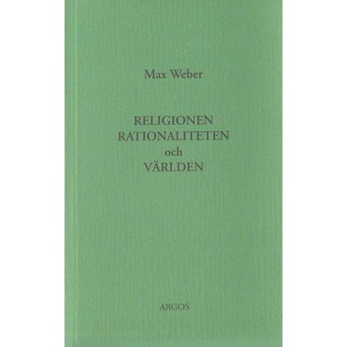 Max Weber Religionen, rationaliteten och världen (häftad)