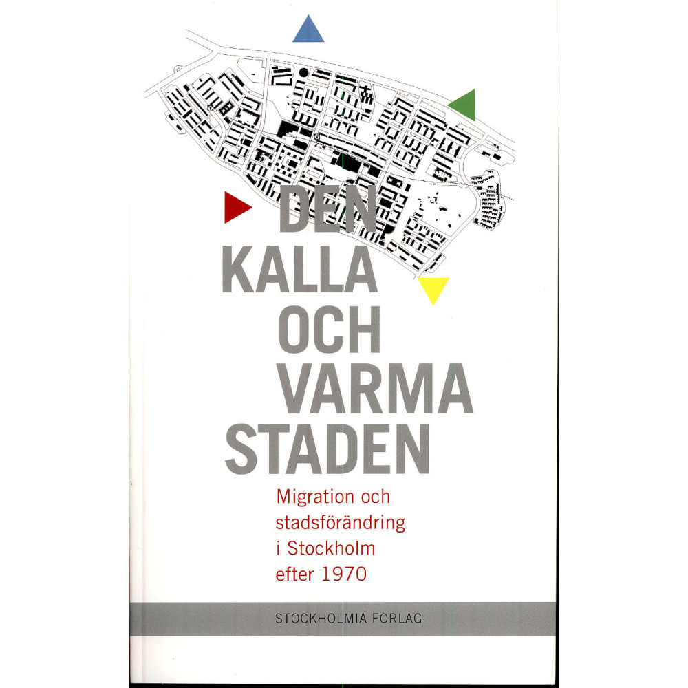 Produktbild för Den kalla och varma staden : migration och stadsförändring i Stockholm efter 1970 (bok, danskt band)