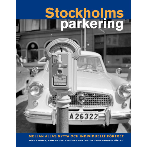 Olle Hagman Stockholmsparkering : mellan allas nytta och individuellt förtret (inbunden)