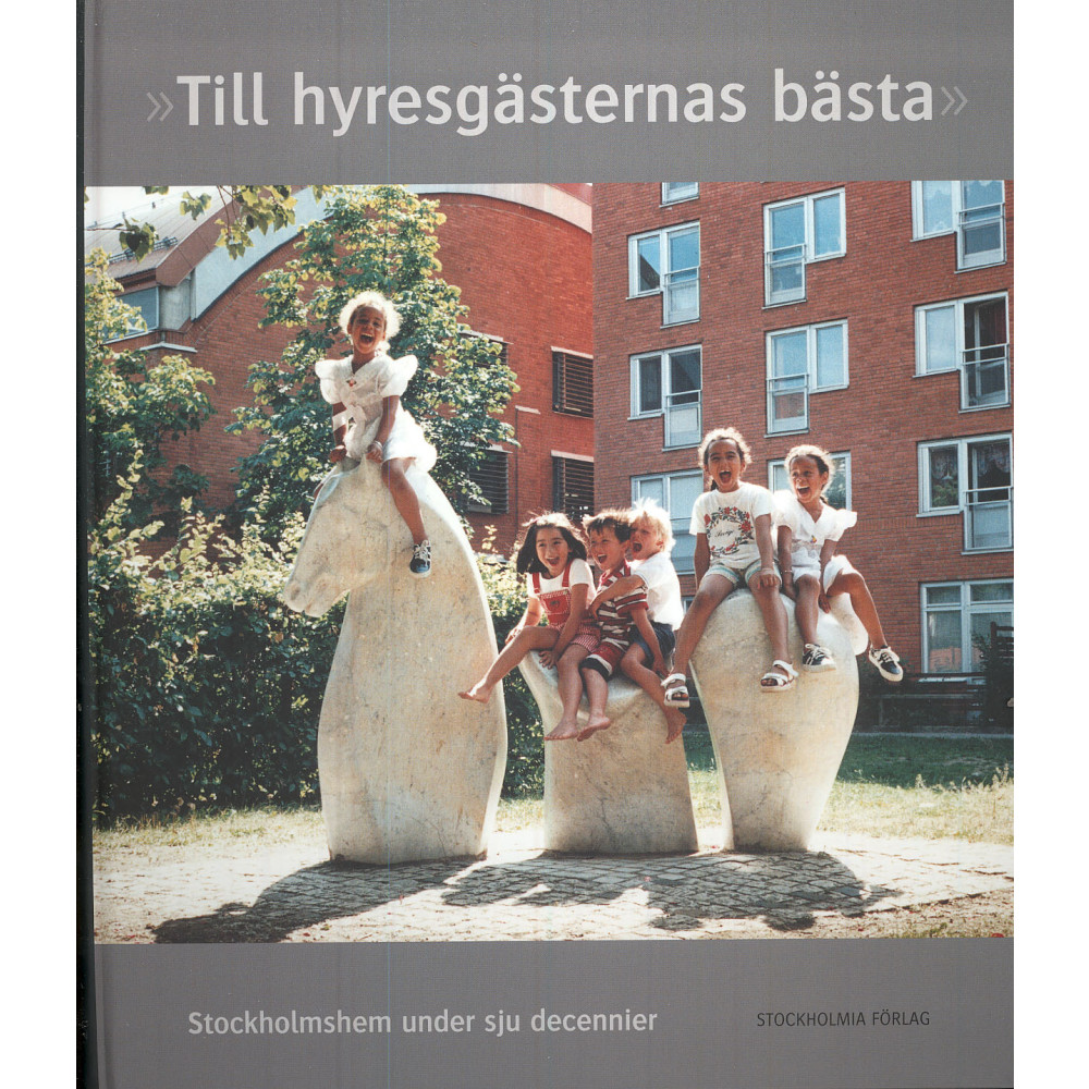 Produktbild för Till hyresgästernas bästa : Stockholmshem under sju decennier (inbunden)