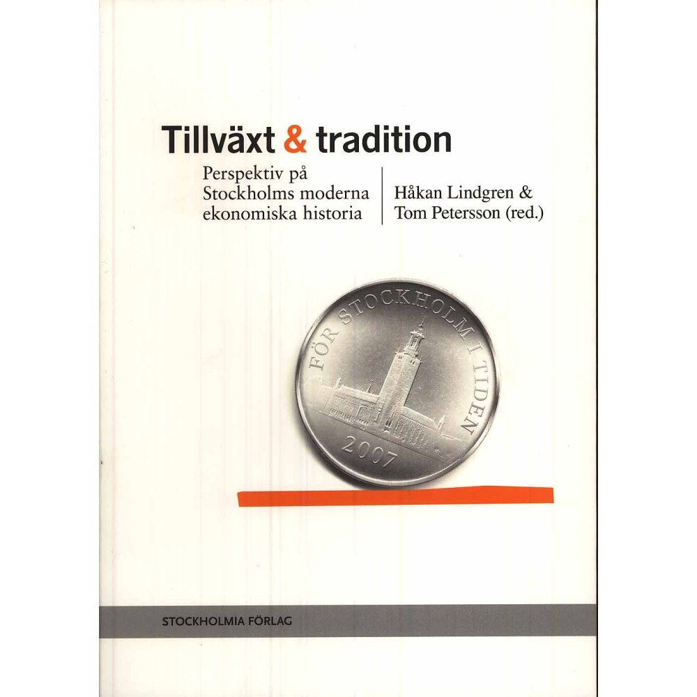 Produktbild för Tillväxt och tradition : perspektiv på Stockholms moderna ekonomiska historia (bok, danskt band)