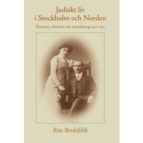 Rita Bredefeldt Judiskt liv i Stockholm och Norden - Ekonomi, identitet och assimilering (bok, danskt band)