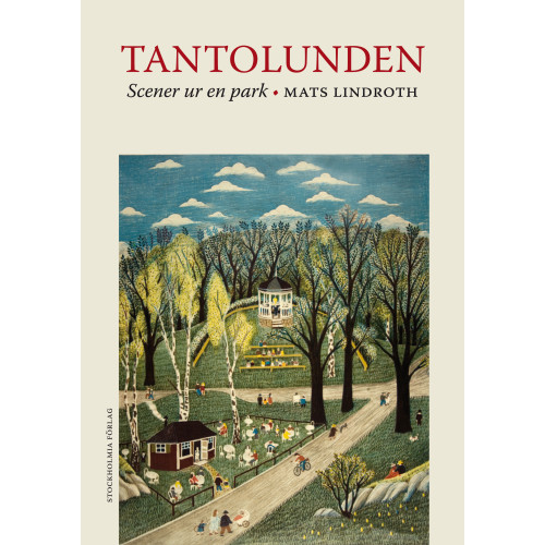 Mats Lindroth Tantolunden : scener ur en park (inbunden)