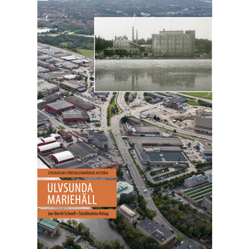 Jan-Bertil Schnell Ulvsunda - Mariehäll : Stockholms företagsområdens historia (inbunden)