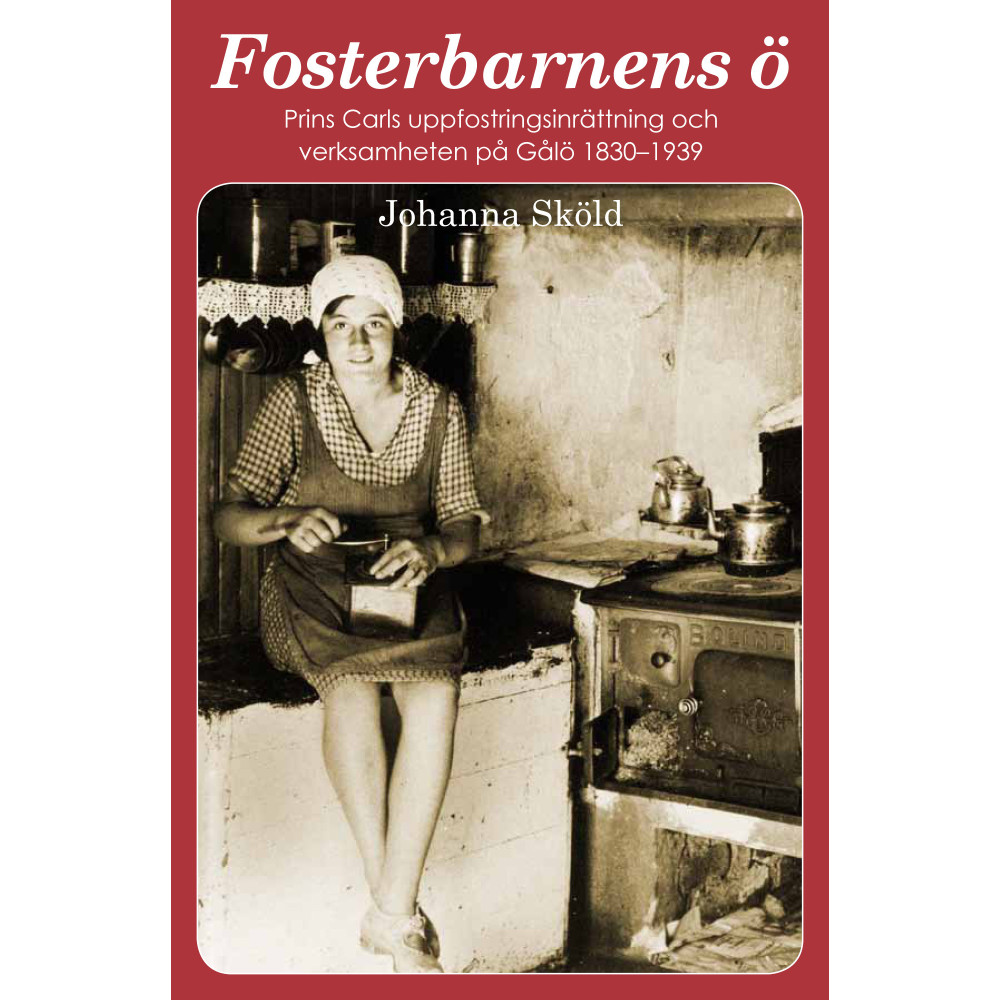 Produktbild för Fosterbarnens ö : prins Carls uppfostringsinrättning och verksamheten på Gålö 1830-1939 (bok, danskt band)