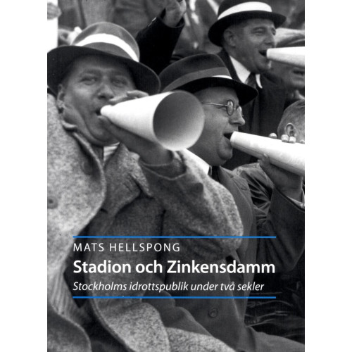 Mats Hellspong Stadion och Zinkensdam : Stockholms idrottspublik under två sekler (bok, danskt band)