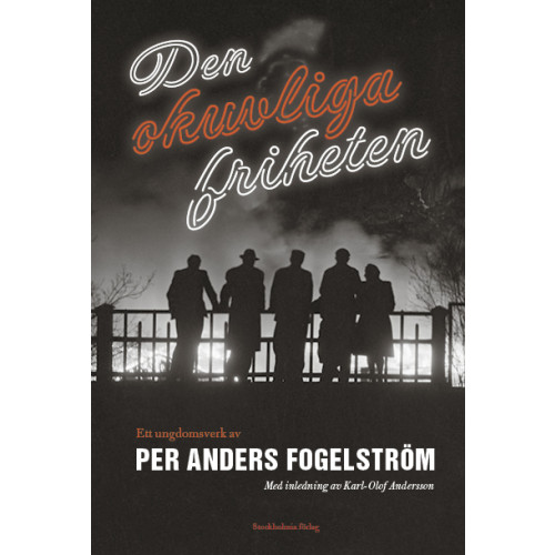 Per Anders Fogelström Den okuvliga friheten : ett ungdomsverk (inbunden)