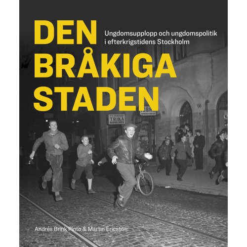 Martin Ericsson Den bråkiga staden : ungdomsupplopp och ungdomspolitik i efterkrigstidens Stockholm (häftad)