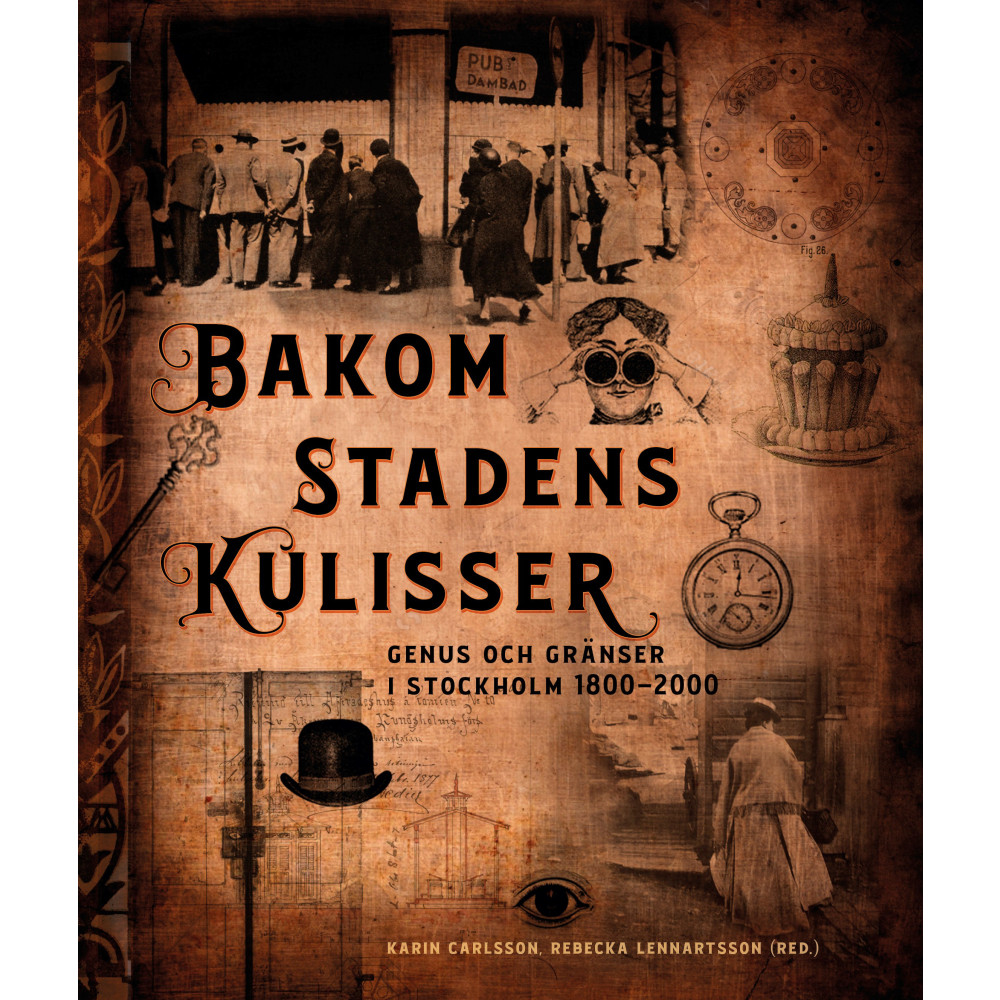 Produktbild för Bakom stadens kulisser : genus och gränser i Stockholm 1800-2000 (bok, danskt band)